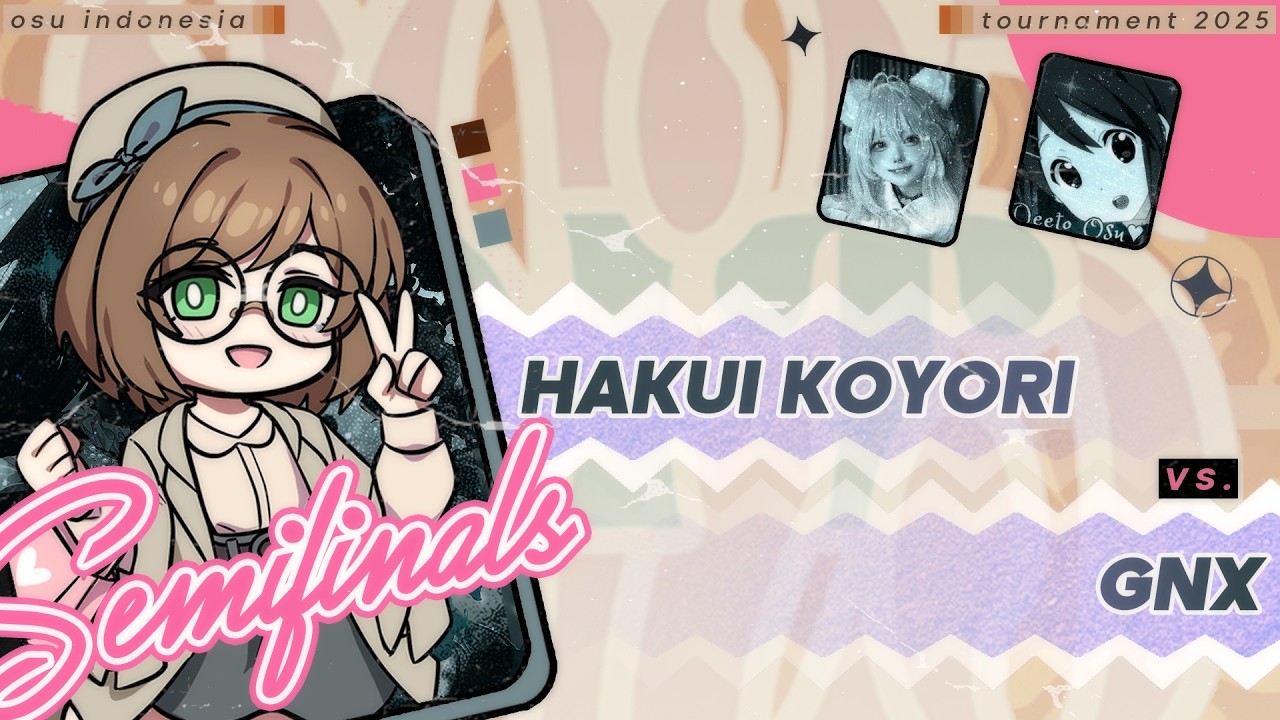 「🏆」 OSU! INDONESIA TOURNAMENT #15 (2025) :: SF (Upper Bracket) »» [#2] Hakui Koyori vs. GNX [#3]