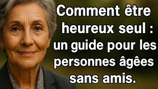 6 keys to being happy alone when you get older and no longer have friends