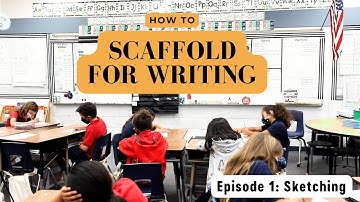 Scaffolding Writing: Using Sketching (Episode 1)