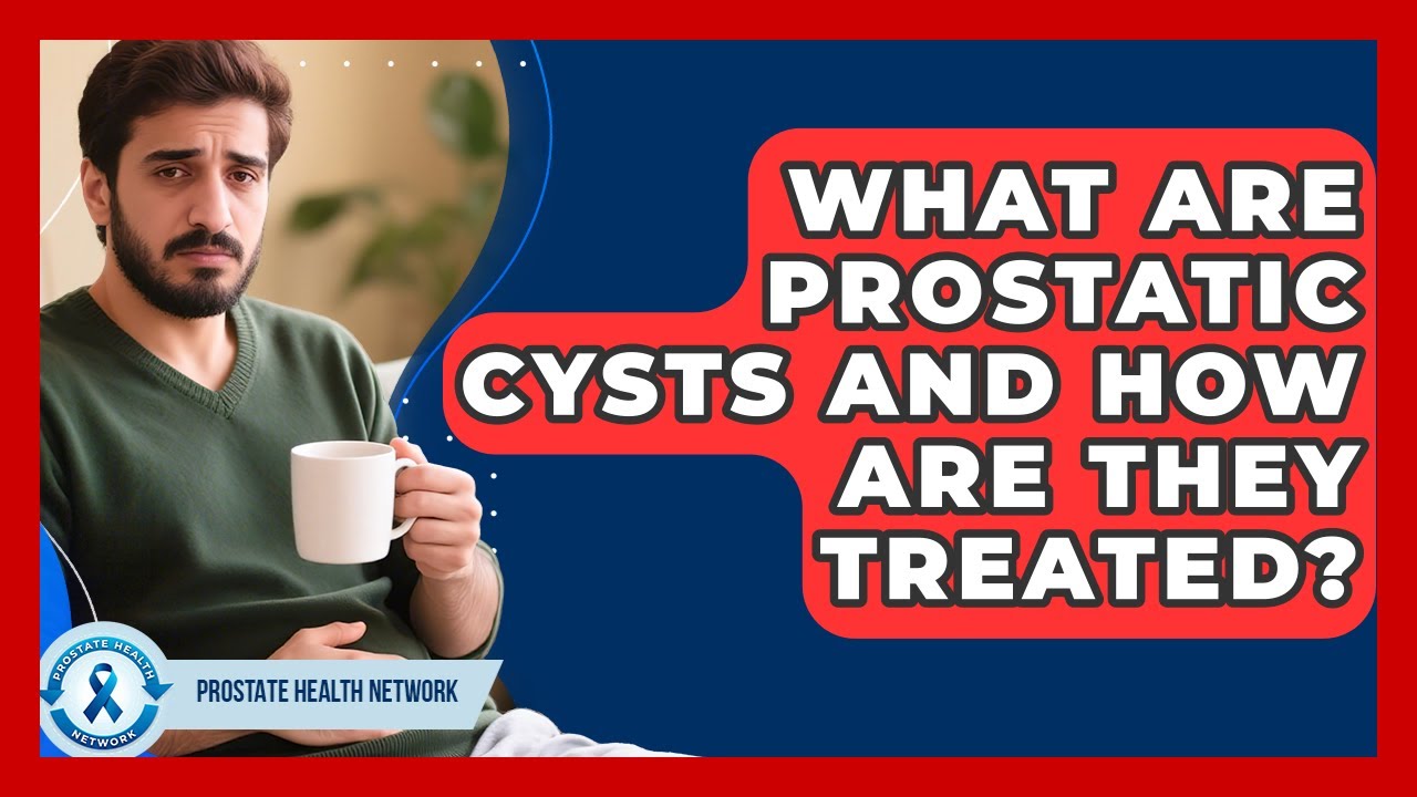 What Are Prostatic Cysts And How Are They Treated? - Prostate Health ...