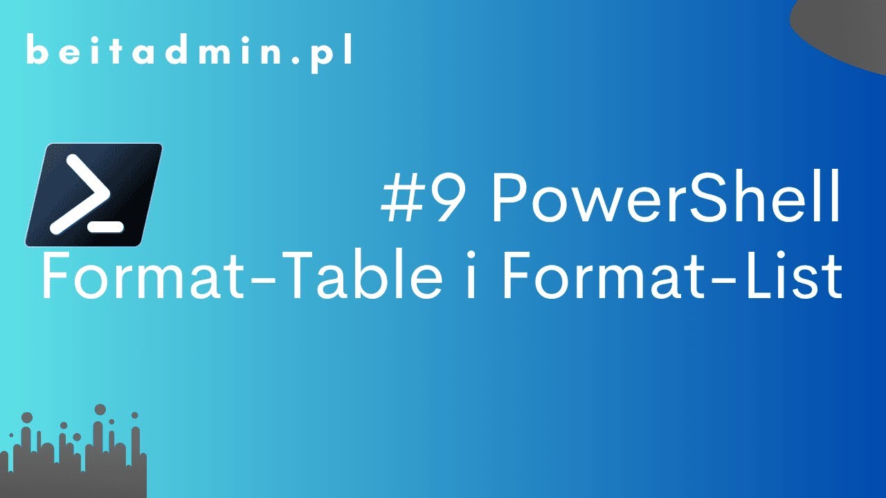 #9 PowerShell - Format-Table i Format-List | Lektor PL