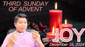 HOMILY for the Third Sunday of Advent Year C GAUDETE SUNDAY (December 15, 2024)
