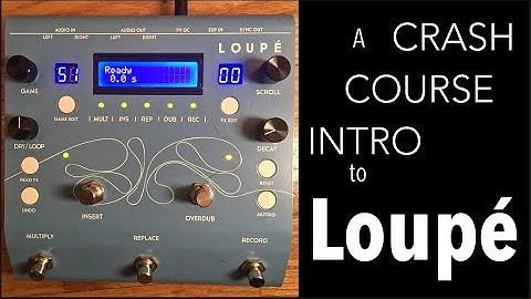 A Crash Course Intro to the Loupé Looping Pedal by Glou-Glou