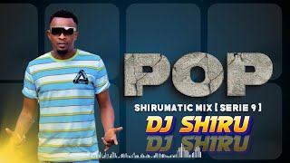 POP SHIRUMATIC MIX NONSTOP BY DJ SHIRU SERIE 9 