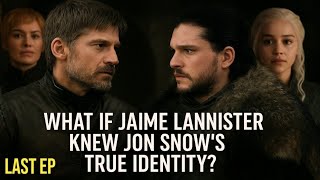 What If Jaime Lannister Knew Jon Snow's True Identity? Last Ep Game of Thrones AU