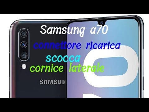 Samsung galaxy a70 non carica sostituzione cover scocca telaio connettore