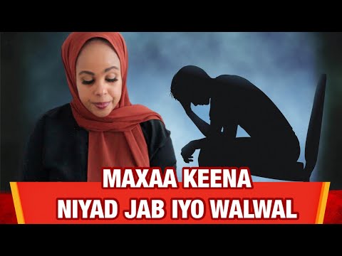 MAXAA KEENA NIYAD JAB IYO WALWAL | HEALTH REASONS FOR DEPRESSION | Naz Ahmed