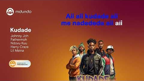 Kudade Refix - Fancy Fingers Ft. Fathermoh, Harry Craze, Johnny Joh, Ndovu Kuu & Lil Maina (Lyrics)