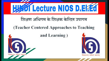 Hindi Lecture(NIOS D.El.Ed) 502 Teacher centered approaches to teaching and learning.