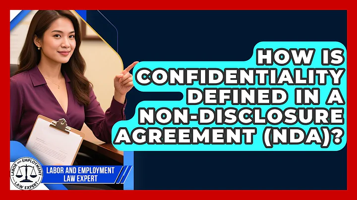 How Is Confidentiality Defined In A Non-Disclosure Agreement (NDA)?