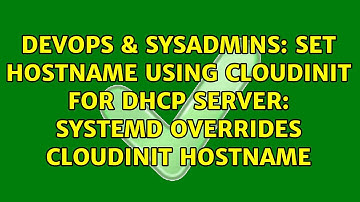 Set hostname using cloudinit for dhcp server: Systemd overrides cloudinit hostname