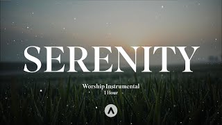Serenity  Soaking Worship   1 Hour Instrumental Prayer And Devotional