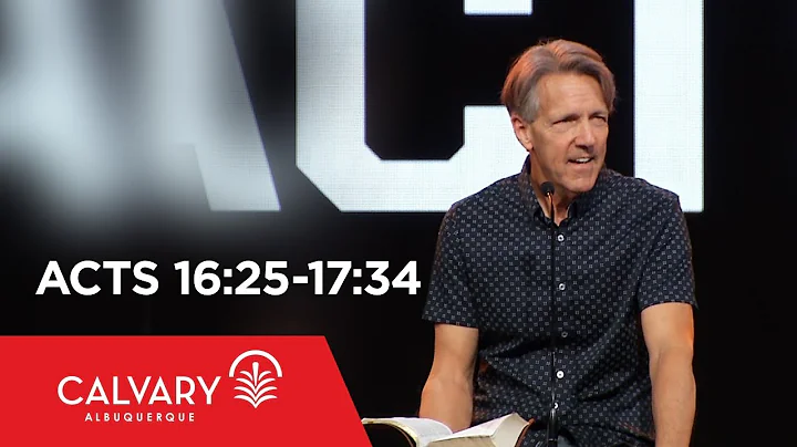 Acts 16:25-17:34 - Skip Heitzig