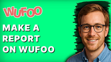How to Make a Report on Wufoo [2025 Guide]