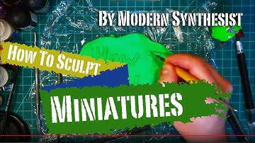 How to Sculpt Miniatures - Episode 0 - Introduction
