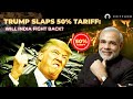 Trump VS Modi! Will India Fight Back? 50% Tariff Backfires US