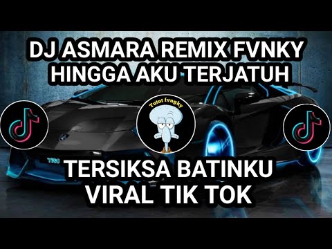 DJ ASMARA REMIX FVNKY❗HINGGA AKU TERJATUH❗TERSIKSA BATINKU❗VIRAL TIK TOK