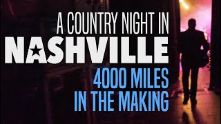 A Country Night In Nashville - 4000 Miles in the Making