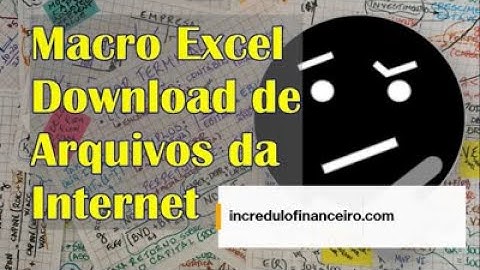 Macro Excel VBA para Fazer Download de Arquivos da Internet