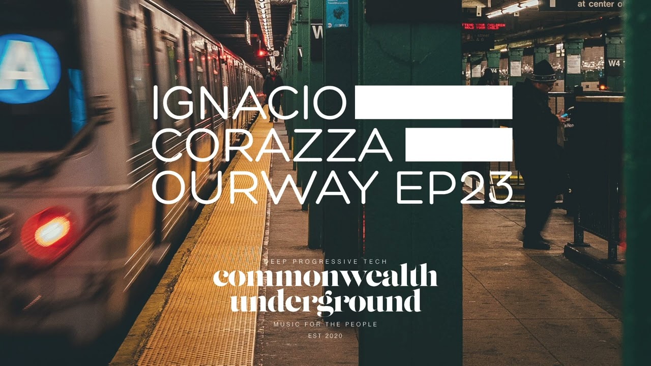 Ignacio Corazza - Ourway Podcast Episode 23 | Commonwealth Underground