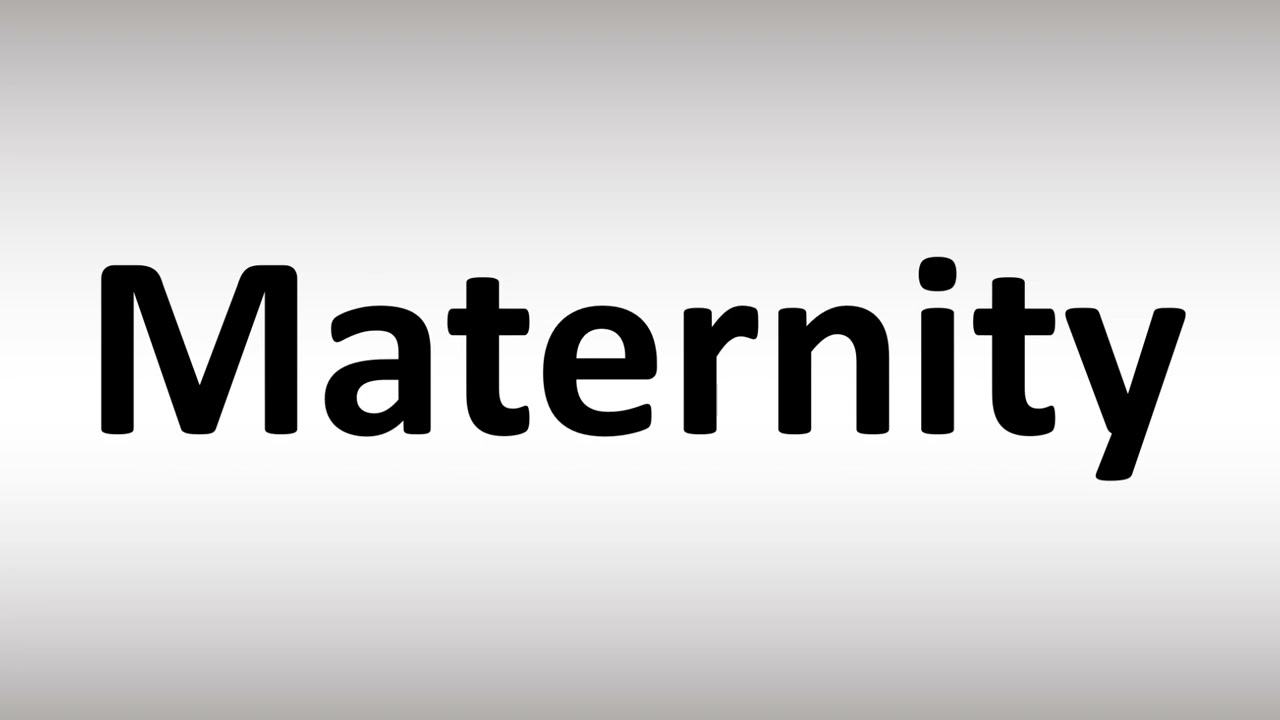 How To Pronounce Maternity YouTube How To Pronounce Maternity YouTube