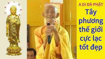 thầy thích giác khang giảng về tây phương cực lạc thế giới tốt đẹp như thầy minh tuệ đã nói