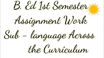 #Readywithpahade #assignmentwork ||Assignment Work ||B.Ed 1st sem -Language Across the Curriculum||