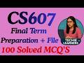 CS607 Final Term MCQ's Preparation || 100+ Solved MCQ's || Don't Skip! Before Exams & Get A+