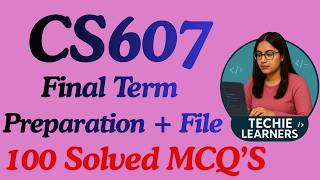 CS607 Final Term MCQ's Preparation || 100+ Solved MCQ's || Don't Skip! Before Exams & Get A+