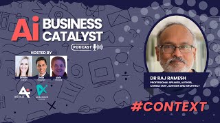 Context Building: Grasping Complex Business Environments with Raj Ramesh