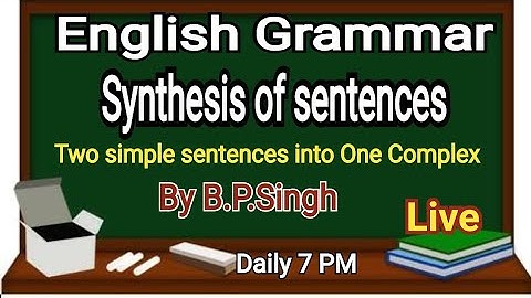 Synthesis Of Two Simple Sentences Into One Complex Sentence