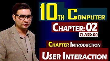 User Interaction | 10th Computer | Chapter 02 | Class 00 | by Syed Bakht