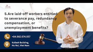 5.Are laid-off workers entitled to severance pay, redundancy compensation, or unemployment benefits?