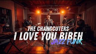 THE CHANGCUTERS - I LOVE YOU BIBEH COVER JAZZ FUNK