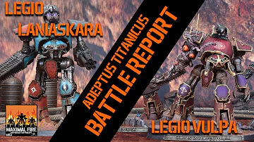 Legio Vulpa VS Legio Laniaskara - Adeptus Titanicus Battle Report