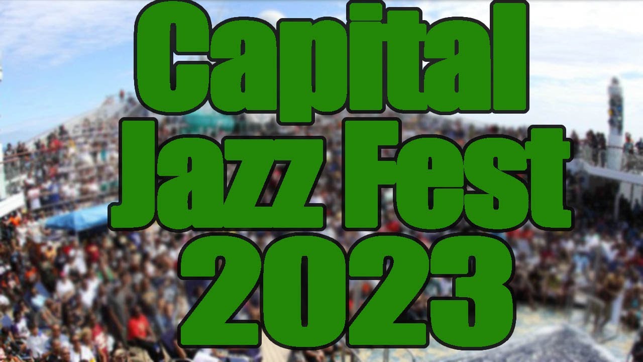 Capital Jazz Fest 2023 Live Stream, Lineup, and Tickets Info YouTube