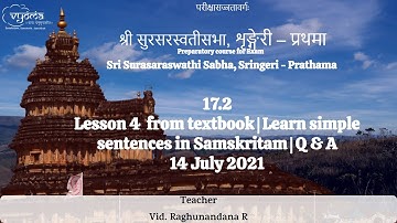 17.2 | Lesson 4 from textbook | Learn simple sentences in Samskritam |Q&A |SSS Prathama-14 July 2021