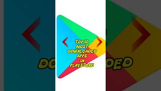 TOP10 MOST DOWNLOADED APPS IN PLAYSTORE #trendingnow#top#apps#viral#reels#edit#youtubeshorts#youtube