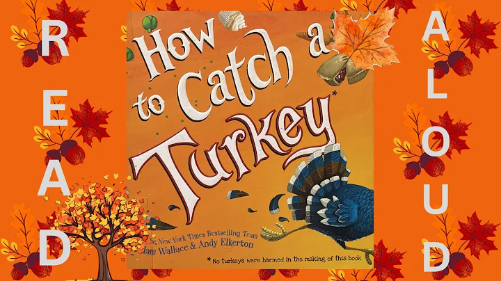 Read Aloud: How to Catch a Turkey by Adam Wallace