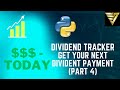Get Your Next Dividend Payment for your Own Dividend Tracker PART 4 | #205 (Python for Finance)