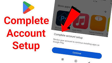 play store complete account setup how |  to fix complete account setup in play store