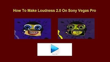 How To Make Loudness 2.0 On Sony Vegas Pro