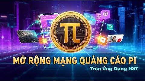 Pi Network: Mở rộng mạng quảng cáo Pi trên ứng dụng của HST