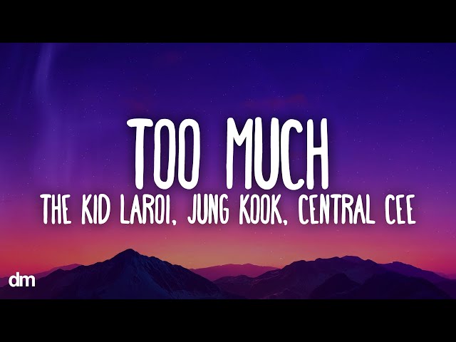 The Kid LAROI, Jung Kook, Central Cee - TOO MUCH (Lyrics) - YouTube