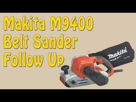 Makita M9400 Belt Sander Follow Up - Episode 250