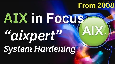 AIX in Focus: "aixpert" for System Hardening the easy way