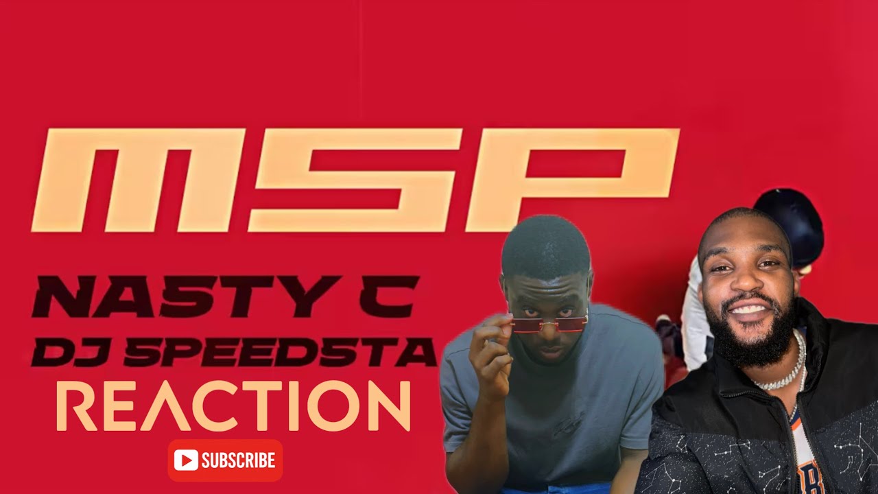 Nasty C feat Dj Speedsta - MSP (lyrical video) REACTION 