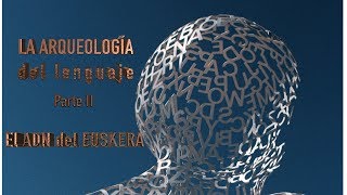 La arqueología del lenguaje 2/3   El ADN del Euskera