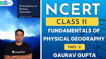 Fundamentals of Physical Geography Part 2  | Class 11th NCERT | UPSC CSE/IAS 2021 | Gaurav Gupta