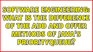 Software Engineering: What is the difference of the add and offer methods of Java's PriorityQueue?